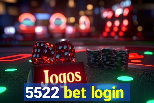 5522 bet login